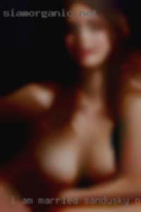 I am married so we to black cock in Sandusky, Ohio.